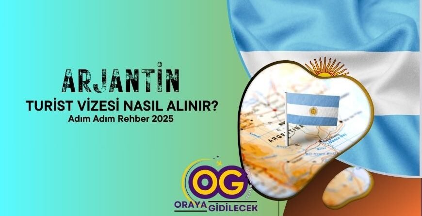 Arjantin Turist Vizesi Nasıl Alınır_ Adım Adım Rehber 2025