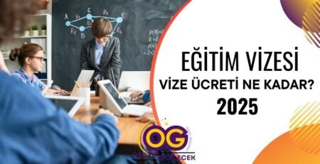 Eğitim Vizesi Ücreti Ne Kadar - Güncel Fiyat 2025