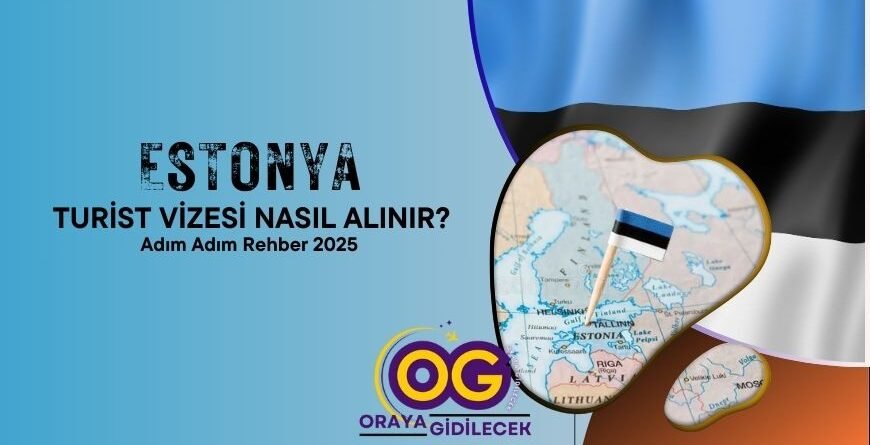 Estonya Turist Vizesi Nasıl Alınır_ Adım Adım Rehber 2025