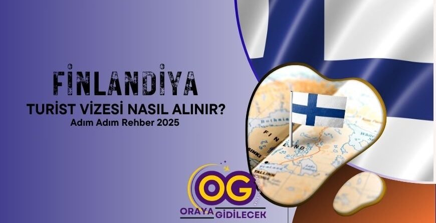 Finlandiya Turist Vizesi Nasıl Alınır_ Adım Adım Rehber 2025