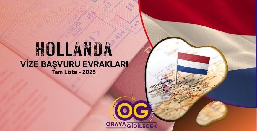 Hollanda Vizesi Başvuru Evrakları - Tam Liste 2025