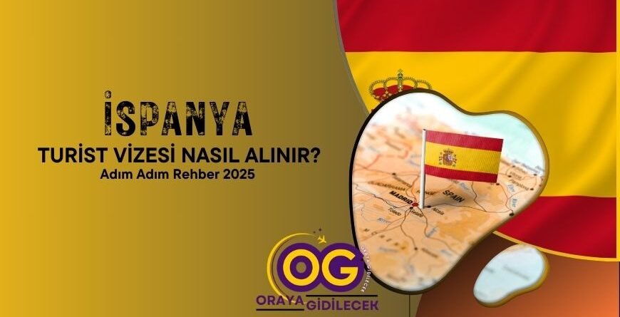 İspanya Turist Vizesi Nasıl Alınır_ Adım Adım Rehber 2025