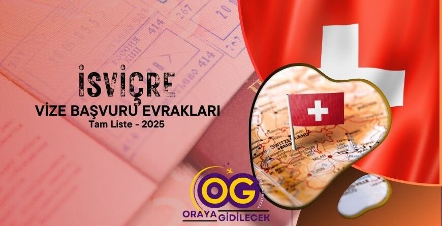 İsviçre Vizesi Başvuru Evrakları - Tam Liste 2025