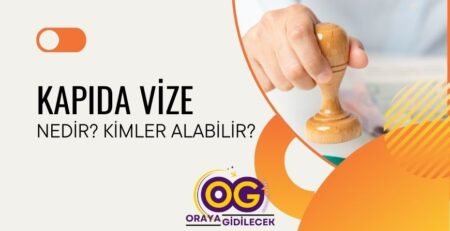 Kapıda Vize Nedir Kimler Alabilir