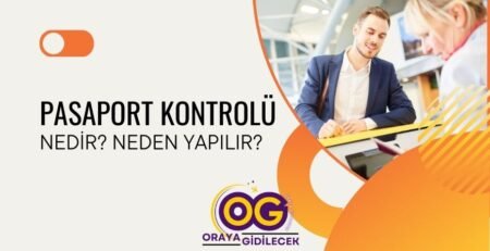 Pasaport Kontrolü Nedir Neden Yapılır