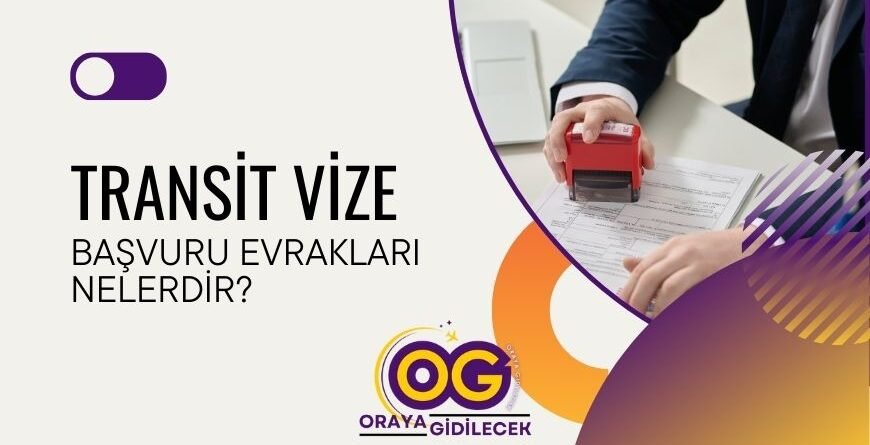 Transit Vize Başvuru Evrakları Nelerdir