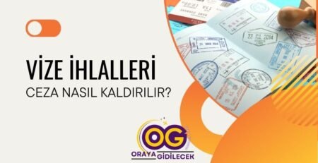 Vize ihlali ve Cezası Nedir Nasıl Kalıdırılır